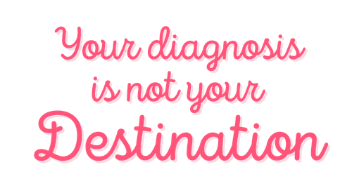 il-viaggio-per-scoprire-te-stessa your-diagnosis-is-not-your-destination